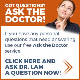 Click here and ask Dr. Lam now if you have any personal questions